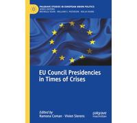 EU Council Presidencies in Times of Crises (Palgrave Studies in European Union Politics)