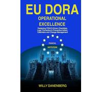 EU DORA Operational Excellence: Designing PRACI-Driven Checklists, Logs, Corrective & Preventive Actions, Calendars of operations and Change Management (EU DORA Compliance Mastery)