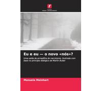 Eu e eu - o novo nós?: Uma saída da armadilha do narcisismo, ilustrada com base no princípio dialógico de Martin Buber