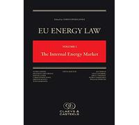 EU Energy Law Volume I: The Internal Energy Market: 1 (EU Energy Law series)