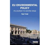 EU Environmental Policy: Its journey to centre stage