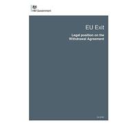 EU Exit. Legal position on the Withdrawal Agreement (Command Paper) CM 9747