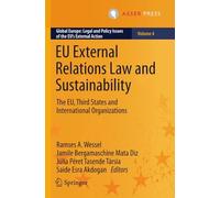 EU External Relations Law and Sustainability: The EU, Third States and International Organizations (Global Europe: Legal and Policy Issues of the EU’s External Action)