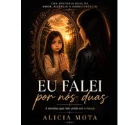 Eu Falei Por Nos Duas: A menina que não póde ser criança