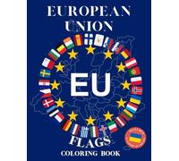 EU Flags Coloring Book: Learn and Color the Flags and Maps of all 27 Countries of the European Union!