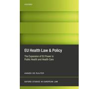 EU Health Law & Policy: The Expansion of EU Power in Public Health and Health Care (Oxford Studies in European Law)