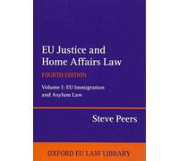 EU Justice and Home Affairs Law: EU Immigration and Asylum Law 4/e