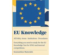 EU Knowledge - All Policy Areas - Institutions - Procedures: Everything you need to study for the EU Knowledge Test for EPSO and internal competitions