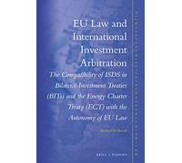 EU Law and International Investment Arbitration: The Compatibility of Isds in Bilateral Investment Treaties (Bits) and the Energy Charter Treaty (Ect) ... 21 (Nijhoff Studies in European Union Law)
