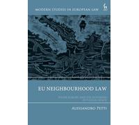 EU Neighbourhood Law: Wider Europe and the Extended EU’s Legal Space: Wider Europe and the Extended EU’s Legal Space (Modern Studies in European Law)
