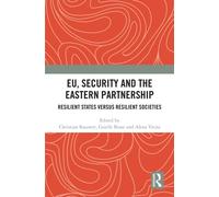 EU, Security and The Eastern Partnership : Resilient States versus Resilient Societies
