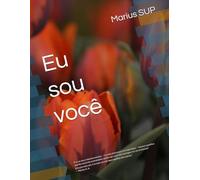 Eu sou você: Constelações organizacionais, Espelhamento, Pensamento Sistêmico e os Padrões Ocultos que Moldam Nossas Vidas (Marius SUP - Books)