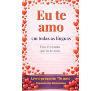 Eu te amo em todas as línguas: é assim que eu te amo. …sim, é um livro-presente: um cartão de felicitações em forma de livro. Surpreenda a pessoa amada e ganhe pontos por originalidade