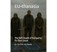 EU-thanasia: The Soft Death of Europe by Its Own Union