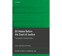 EU VALUES BEFORE THE COURT OF JUSTICE:FOUNDAT, POTENTIAL, RISKS OSEL CLOTH: Foundations, Potential, Risks (Oxford Studies in European Law)