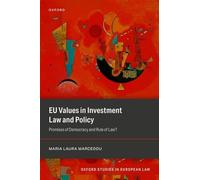 EU Values in Investment Law And Policy : Promises Of Democracy and Rule Of Law?