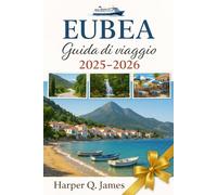 EUBEA Guida di viaggio 2025 - 2026: Scopri tradizioni senza tempo, strade panoramiche, ritiri benessere, pesce fresco e fughe fuori dai sentieri battuti nell'isola più autentica della Grecia