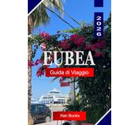 EUBEA Guida di viaggio 2026: Esplora spiagge nascoste, villaggi di montagna, cibo locale, siti antichi ed esperienze autentiche sulle isole greche