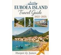 EUBOEA ISLAND Travel Guide 2025 - 2026: Experience Timeless Traditions, Scenic Drives, Wellness Retreats, Fresh Seafood, and Off-the-Beaten-Path Escapes in Greece’s Most Authentic Island