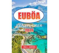 Euböa Reiseführer 2026: Entdecken Sie Griechenlands versteckte Schätze, historische Stätten, Top-Strände, lokale Traditionen, Restaurants und Outdoor-Abenteuer mit praktischen Tipps