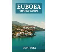 EUBOEA TRAVEL GUIDE 2025-2026: Experience a Fantastic Tourist Vacation with Unforgettable Coastal Wonders on One of Greece's Iconic Islands