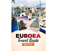 EUBOEA Travel Guide 2025-2026: Explore Stunning Beaches, Ancient Ruins, Charming Villages and Natural Wonders on Greece’s Largest Island