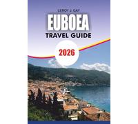 EUBOEA Travel Guide 2026: Ultimate Euboea Travel Handbook 2026: Top Attractions, Practical Tips, Accommodation & Beach Escapes