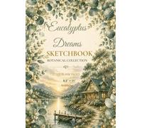 Eucalyptus Dreams Sketchbook: Botanical Collection | 120 Blank Pages | 8.5" × 11"