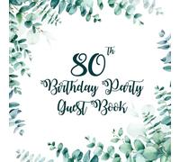 Eucalyptus Greenery 80th Birthday Guest Book: Eucalyptus Greenery Guest Book with Gift Log for a 80th Birthday Party
