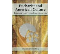 Eucharist and American Culture: Liturgy, Unity, and Individualism