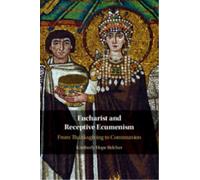 Eucharist and Receptive Ecumenism : From Thanksgiving to Communion