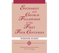 Eucharist & Church Fellowship in the First Four Centuries