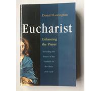 Eucharist: Enhancing the Prayer: Including Prayers of the Faithful for the Three Year Cycle