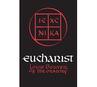 Eucharist: Theology and Spirituality of the Eucharistic Prayer
