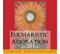 Eucharistic Adoration for Little Ones (Little Ones Series)