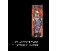 Eucharistic Hymns - The Catholic Hymnal