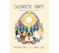 Eucharistic Saints: Twenty Stories of Devotion to Jesus