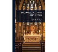 Eucharistic Truth And Ritual