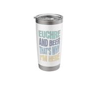 Euchre and Beer That's WHY I'm HERE - Fun Card Playing Stainless Steel Insulated Tumbler