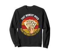 Euchre That Moment When Your Partner Calls Clubs Euchre Sweatshirt