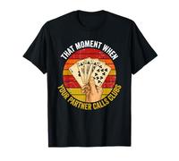Euchre that Moment When Your Partner Calls Clubs Euchre T-Shirt