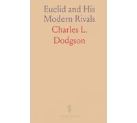 Euclid and His Modern Rivals: A witty defense of classical geometry and its teaching methods