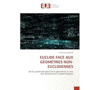 EUCLIDE FACE AUX GÉOMÉTRIES NON-EUCLIDIENNES: De la systématisation de la géométrie à crise des fondements mathématiques