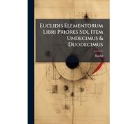Euclidis Elementorum Libri Priores Sex, Item Undecimus & Duodecimus