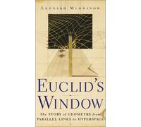 Euclids Window (the Story): The Story of Geometry from Parallel Lines to Hyperspace