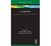 Eudaimonia: Perspectives for Music Learning (Routledge New Directions in Music Education Series)
