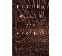 Eudora Welty and Mystery : Hidden in Plain Sight