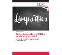 Eufemismos de MORIR en chino y español: ESTUDIO COGNITIVO y ANÁLISIS CONTRASTIVO