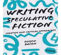 Eugen Bacon Writing Speculative Fiction : Creative & Critical Approaches Eugen Bacon Multicolor