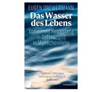 Eugen Drewerman Das Wasser des Lebens. Von einem Neuanfang in Gottes- (Hardback)